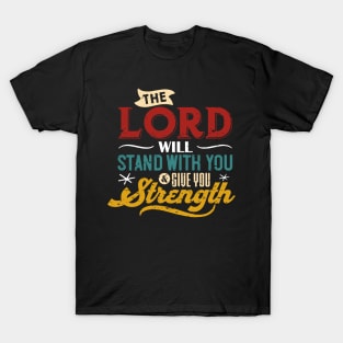 The Lord Will Stand With You And Give You Strength T-Shirt